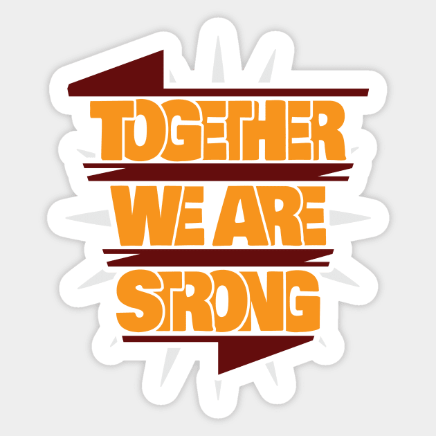 Together we are strong Sticker by jeshiolip